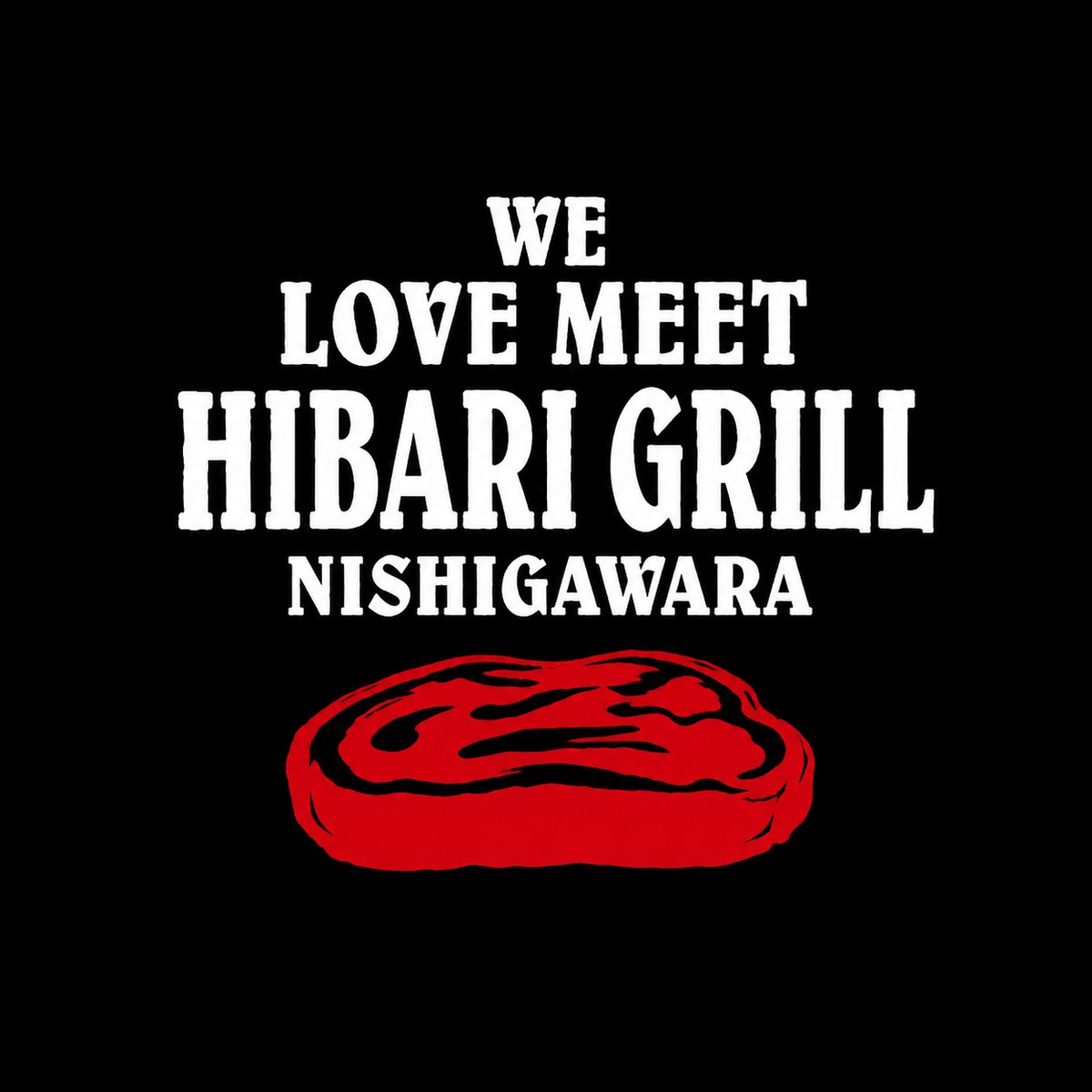 WE LOVE MEET HIBARI GRILL NISHIGAWARA